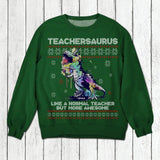 Personalized Teachersaurus Like A Normal Teacher But More Awesome Crew Neck Sweatshirt Printed 22OCT-13