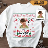 Personalized Too Cute To Wear Ugly Sweaters Christmas Gift Sweater Printed NTMTLVA231036