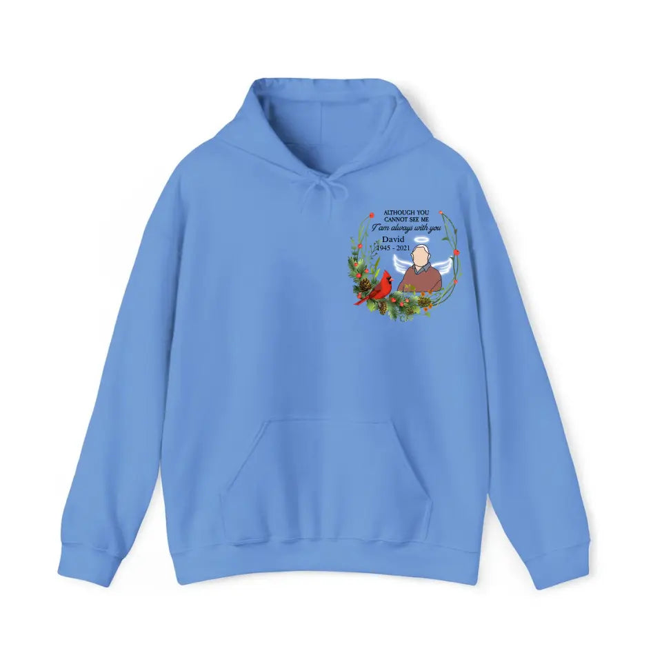 Personalized Upload Your Photo Although You Cannot See Me I Am Always With You Memorial Hoodie 2D Printed VQ231503