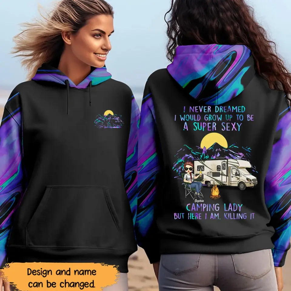 Personalized I Never Dreamed I Would Grow Up To Be A Super Sexy Camping Lady But Here I Am Killing It Hoodie 3D Printed HN231600