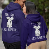 Personalized Till Our Last Breath From Our First Kiss Couple Hoodie 2D Printed HN1709