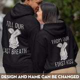 Personalized Till Our Last Breath From Our First Kiss Couple Hoodie 2D Printed HN1709