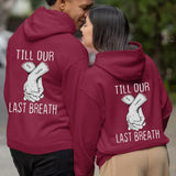 Personalized Till Our Last Breath From Our First Kiss Couple Hoodie 2D Printed HN1709
