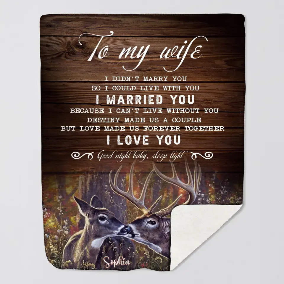 Personalized To My Wife I Didn't Marry You So I Could Live With You I Married You Couple Deer Sherpa or Fleece Blanket Printed HN2424