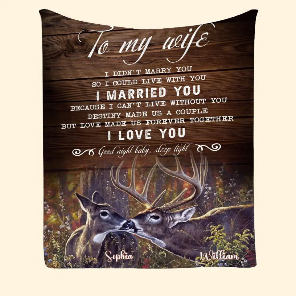 Personalized To My Wife I Didn't Marry You So I Could Live With You I Married You Couple Deer Sherpa or Fleece Blanket Printed HN2424