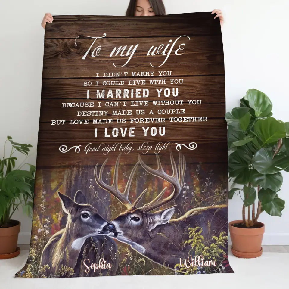 Personalized To My Wife I Didn't Marry You So I Could Live With You I Married You Couple Deer Sherpa or Fleece Blanket Printed HN2424