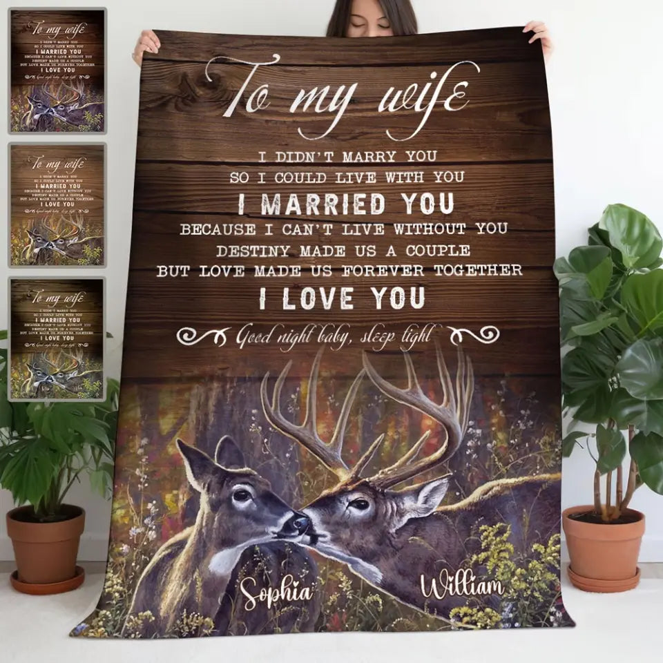 Personalized To My Wife I Didn't Marry You So I Could Live With You I Married You Couple Deer Sherpa or Fleece Blanket Printed HN2424