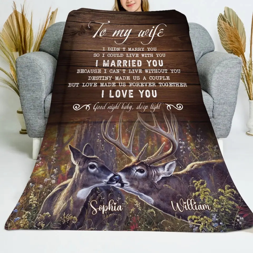Personalized To My Wife I Didn't Marry You So I Could Live With You I Married You Couple Deer Sherpa or Fleece Blanket Printed HN2424