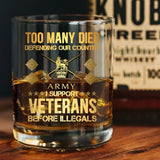 Personalized Too Many Died Defending Our Country I Support Veterans Before Illegals UK Veteran Rank Camo ID Whiskey Glass Printed AHVQ24197