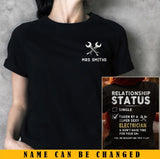 Personalized Relationship Status Single Taken By A Super Sexy Electrician & Don't Have Time For Your Sh* Yes He Bought Me This Shirt T-shirt Printed KVH24303