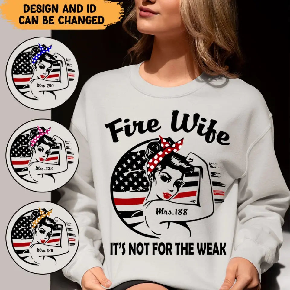 Personalized Fire Wife It's Not For The Weak Custom ID Sweatshirt Printed HN24314