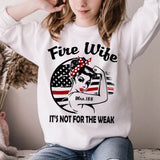 Personalized Fire Wife It's Not For The Weak Custom ID Sweatshirt Printed HN24314