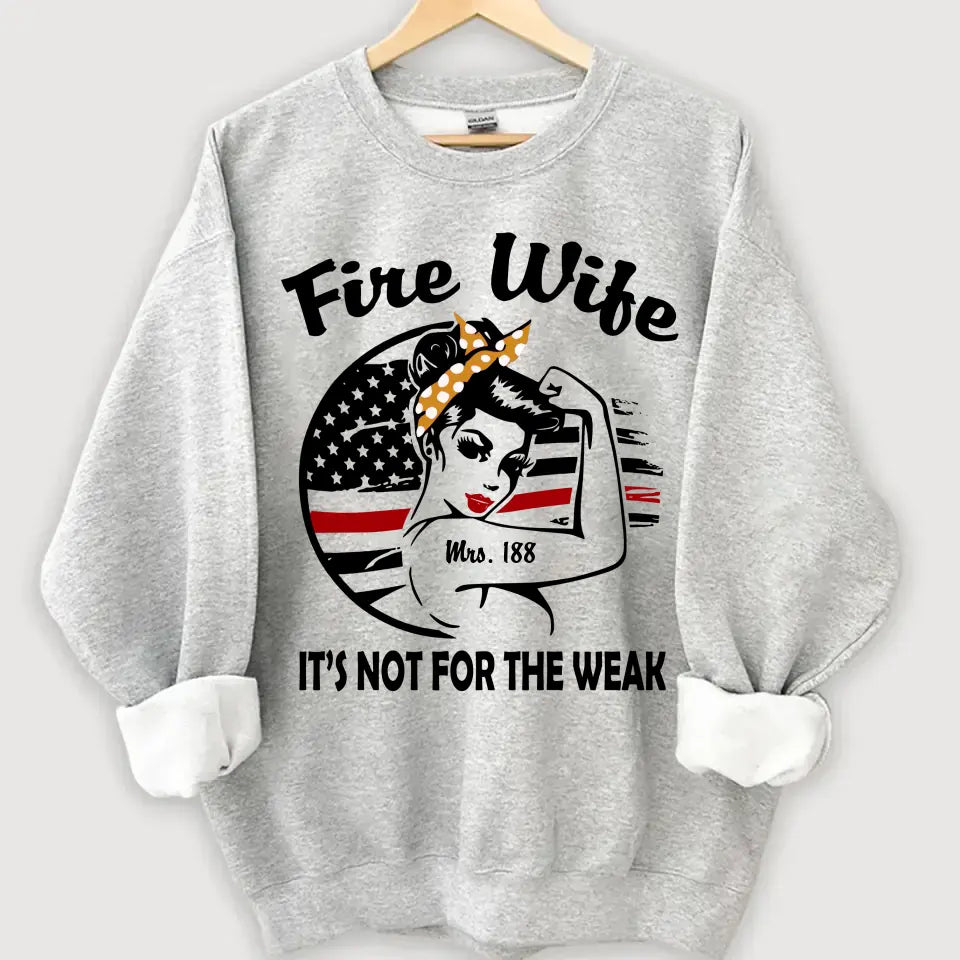 Personalized Fire Wife It's Not For The Weak Custom ID Sweatshirt Printed HN24314