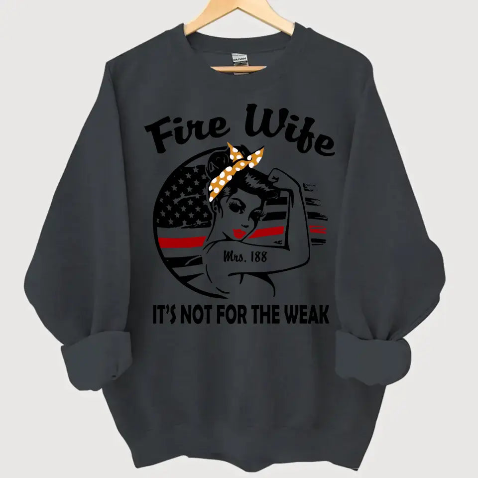 Personalized Fire Wife It's Not For The Weak Custom ID Sweatshirt Printed HN24314