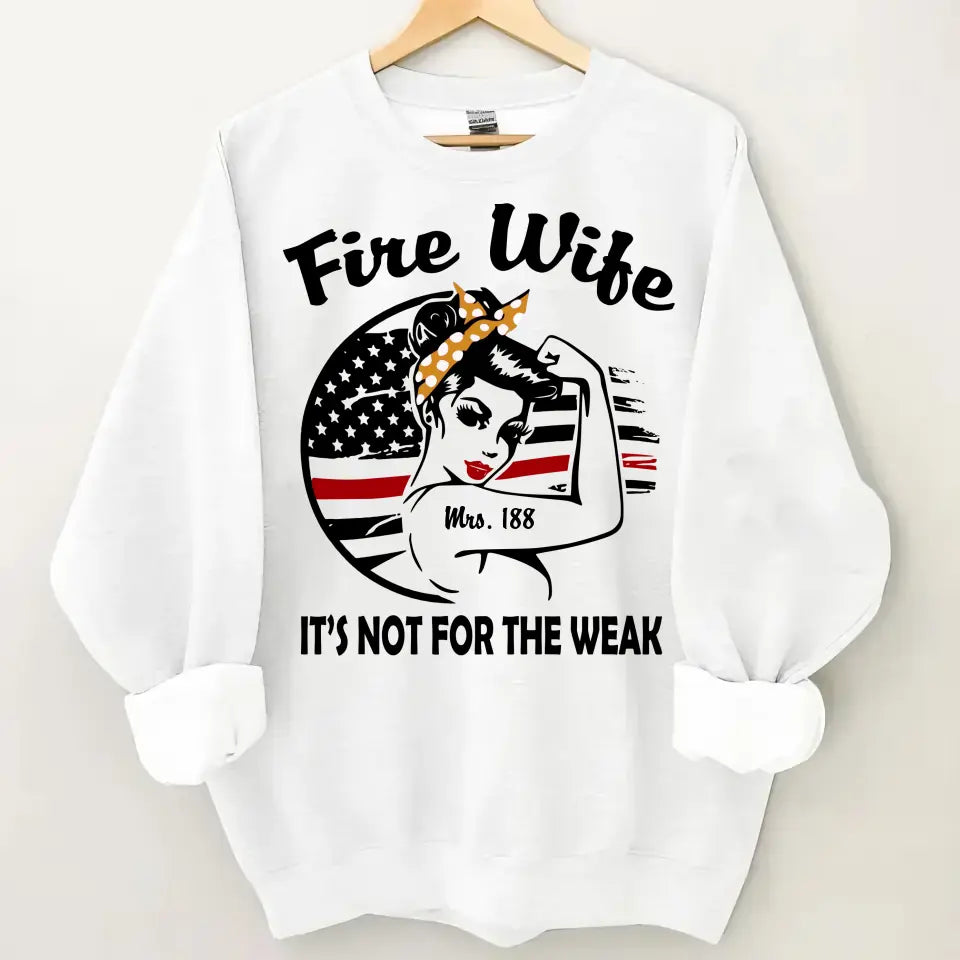 Personalized Fire Wife It's Not For The Weak Custom ID Sweatshirt Printed HN24314