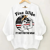 Personalized Fire Wife It's Not For The Weak Custom ID Sweatshirt Printed HN24314