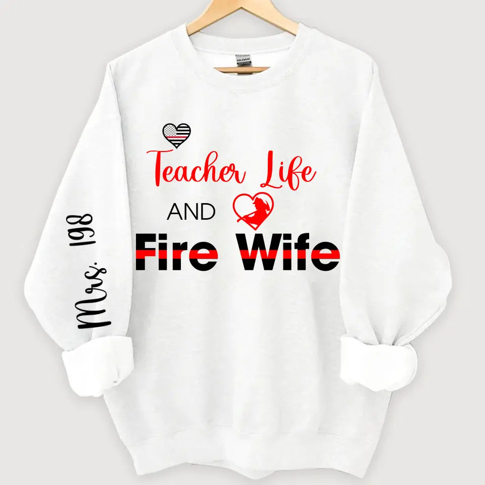 Personalized Teacher Life And Fire Wife Sweatshirt Printed QTKH24361