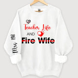 Personalized Teacher Life And Fire Wife Sweatshirt Printed QTKH24361