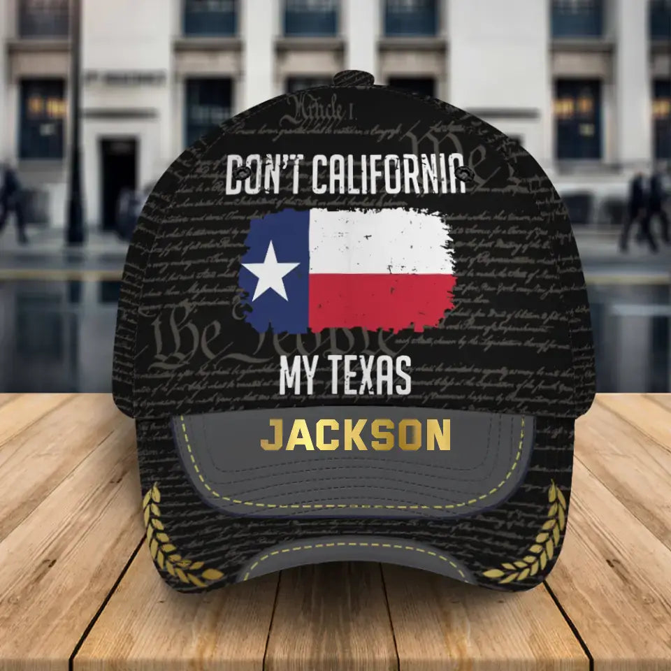 Personalized Don't California My Texas Cap 3D Printed AHKH24377