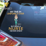 Personalized My Time In Uniform Is Over But Being A Nurse Never Ends Decal Printed AHHN24387