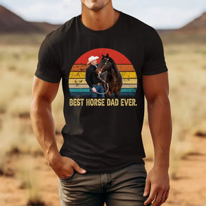 Personalized Upload Your Horse Photo Best Horse Dad Ever T-shirt Printed HN24675