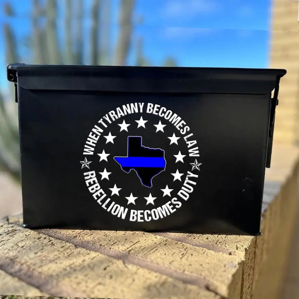Personalized When Tyranny Becomes Law Rebellion Becomes Duty US State Police Ammo Box Printed AHKH24867