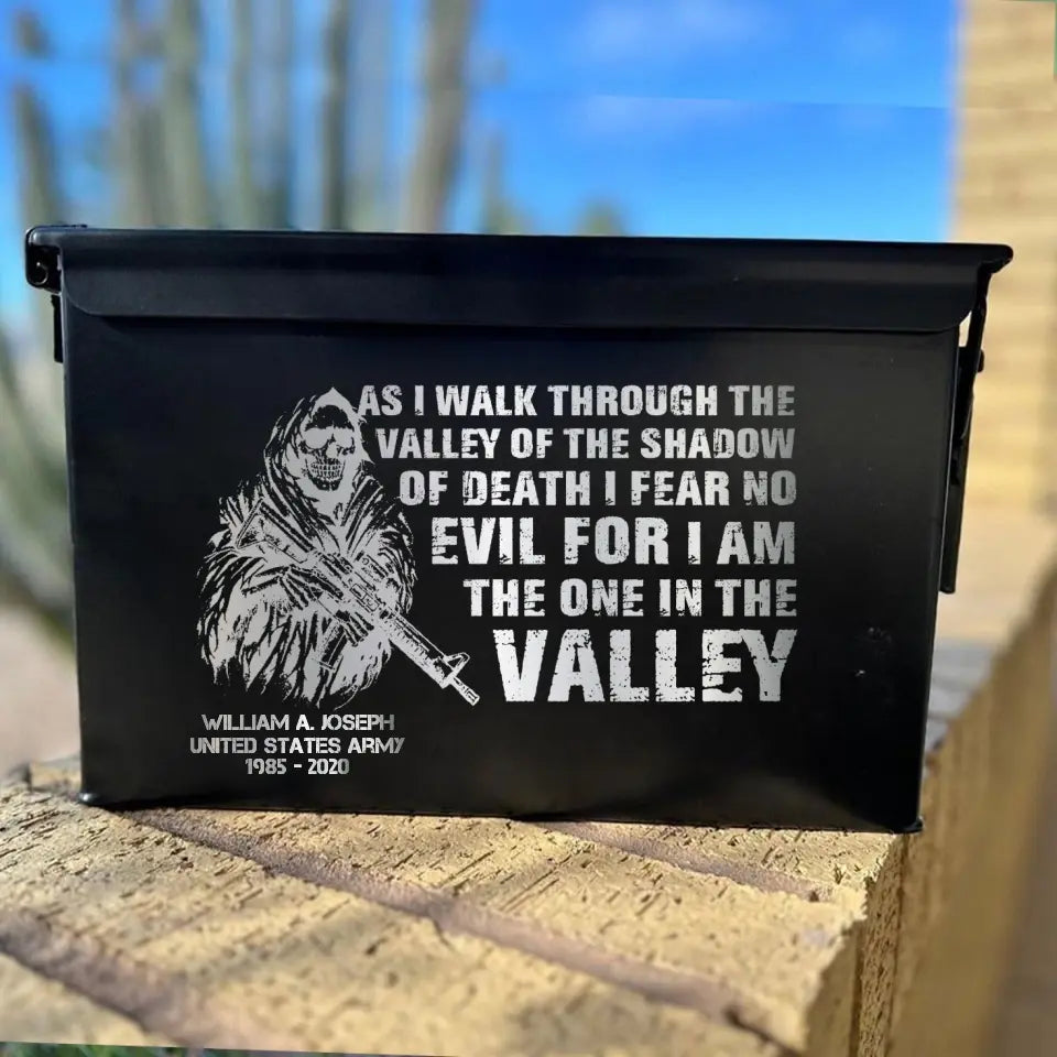 Personalized As I Walk Through The Valley Of The Shadow Of Death I Fear No Evil For I Am The One in The Velley US Army Ammo Box Printed VQ24871