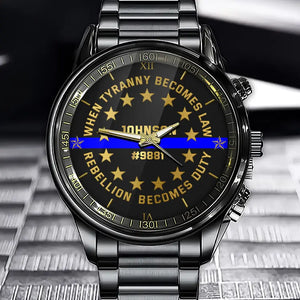 Personalized When Tyranny Becomes Law Rebellion Becomes Duty Blue Line Police Custom Name & ID Watch QTVQ24914