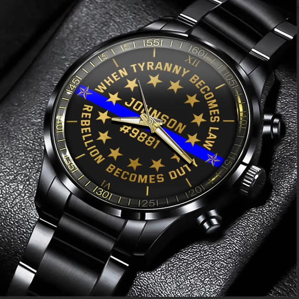 Personalized When Tyranny Becomes Law Rebellion Becomes Duty Blue Line Police Custom Name & ID Watch QTVQ24914