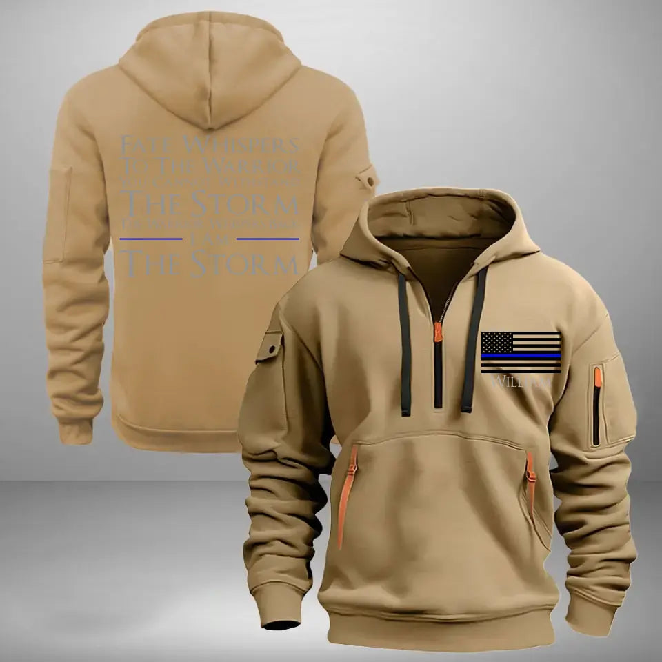 Personalized US Police Custom Name Fate Whispers To The Warrior you Cannot Withstand The Storm The Warrior Whispers Back I Am The Storm Quarter Zip Hoodie 2D Printed HN241004