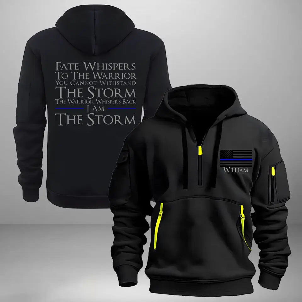 Personalized US Police Custom Name Fate Whispers To The Warrior you Cannot Withstand The Storm The Warrior Whispers Back I Am The Storm Quarter Zip Hoodie 2D Printed HN241004