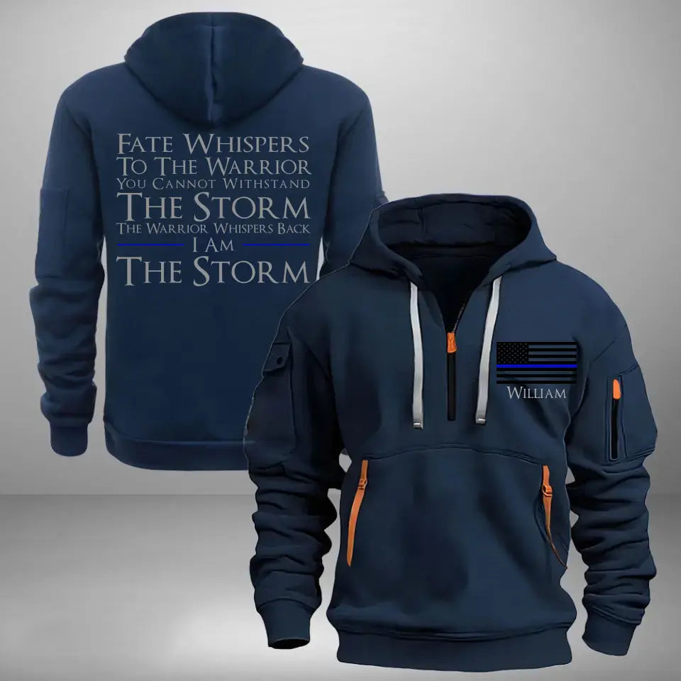 Personalized US Police Custom Name Fate Whispers To The Warrior you Cannot Withstand The Storm The Warrior Whispers Back I Am The Storm Quarter Zip Hoodie 2D Printed HN241004