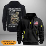Personalized US Army Fate Whispers To The Warrior you Cannot Withstand The Storm Quarter Zip Hoodie 2D Printed KVH241016