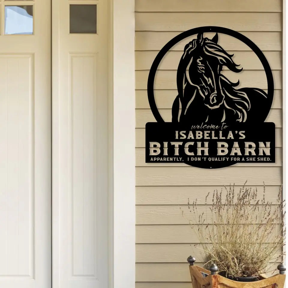 Personalized Welcome To Isabella's Bitch Barn Apparently I Don't Qualify For A She Shed Metal Sign Printed KVH241146