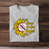 Personalized Sunflower Baseball I'll Always Be Your Biggest Fan T-shirt Printed QTVQ241196