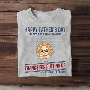 Personalized Happy Father's Day To My Amazing Daddy Thanks For Putting Up With My Mom T-shirt Printed HN241330