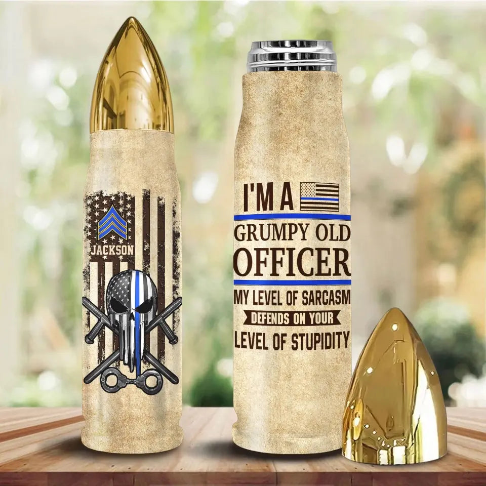 Personalized I'm A Grumpy Old Officer My Level Of Sarcasm Defends On Your Level Of Stupidity US Police Rank Bullet Tumbler Printed AHVA241504