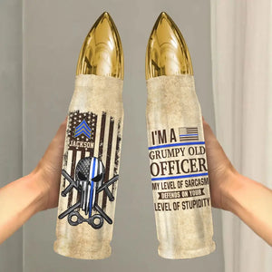 Personalized I'm A Grumpy Old Officer My Level Of Sarcasm Defends On Your Level Of Stupidity US Police Rank Bullet Tumbler Printed AHVA241504