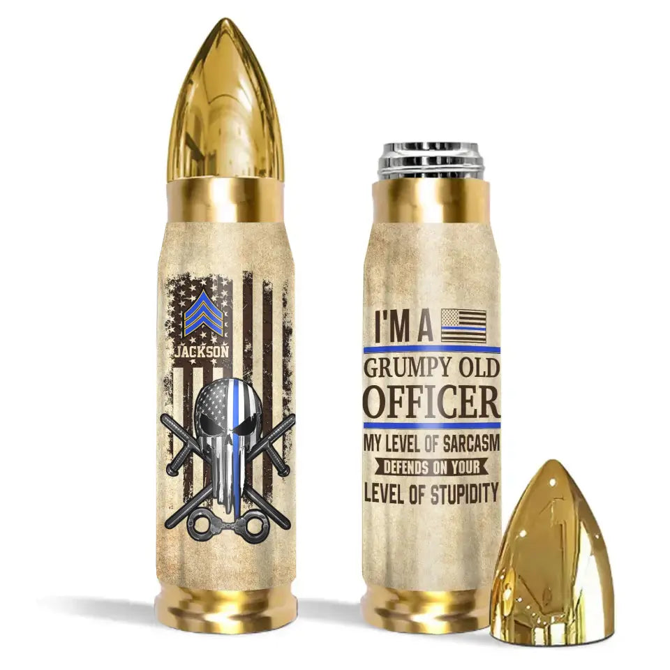 Personalized I'm A Grumpy Old Officer My Level Of Sarcasm Defends On Your Level Of Stupidity US Police Rank Bullet Tumbler Printed AHVA241504