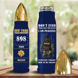 Personalized Don't Ever Think That The Reason I Am Peaceful Í Because I Forgot How To Be Violent US Police Custom Rank, Name & Department Bullet Tumbler Printed AHHN241527