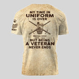Personalized My Time In Uniform Is Over But Being A Veteran Never Ends UK Veteran T-shirt Printed AHVA241524