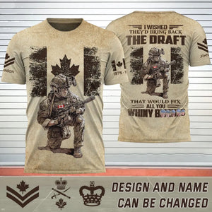 Personalized I Wished They'd Bring Back The Draft That Would Fix All You Whiny Bitches Canadian Veteran 3D T-shirt Printed AHHN241577