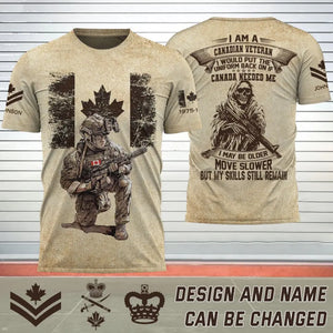 Personalized I Am A Canadian Veteran I Would Put The Uniform Back On If Canada Needed Me I May Be Older Move Slower But My Skills Still Remain 3D T-shirt Printed AHHN241597