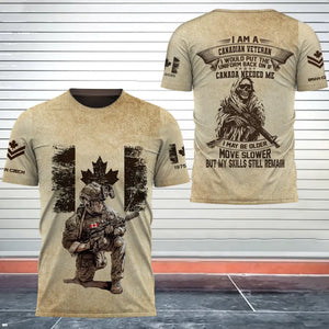 Personalized I Am A Canadian Veteran I Would Put The Uniform Back On If Canada Needed Me I May Be Older Move Slower But My Skills Still Remain 3D T-shirt Printed AHHN241597