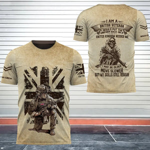 Personalized I Am A British Veteran I Would Put The Uniform Back On If United Kingdom Needed Me I May Be Older Move Slower But My Skills Still Remain 3D T-shirt Printed AHHN241597