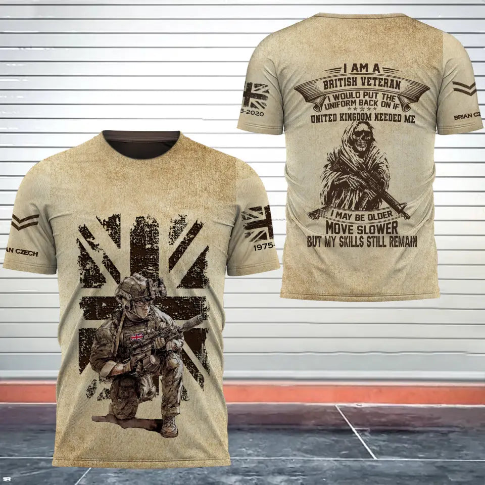 Personalized I Am A British Veteran I Would Put The Uniform Back On If United Kingdom Needed Me I May Be Older Move Slower But My Skills Still Remain 3D T-shirt Printed AHHN241597