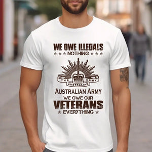 Personalized We Owe Illegals Nothing We Owe Our Veterans Everything Australian Army Veteran T-shirt Printed AHVA241625