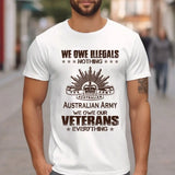 Personalized We Owe Illegals Nothing We Owe Our Veterans Everything Australian Army Veteran T-shirt Printed AHVA241625