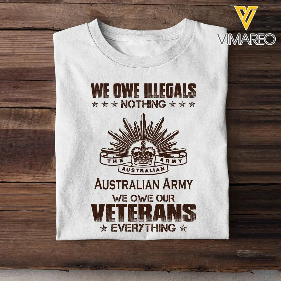 Personalized We Owe Illegals Nothing We Owe Our Veterans Everything Australian Army Veteran T-shirt Printed AHVA241625
