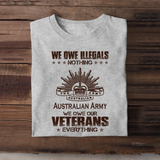 Personalized We Owe Illegals Nothing We Owe Our Veterans Everything Australian Army Veteran T-shirt Printed AHVA241625